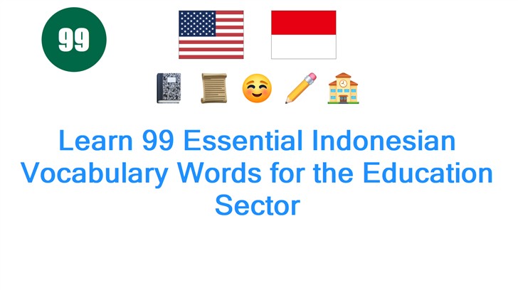 Learn 99 Essential Indonesian Vocabulary Words for the Education Sector
